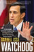 Watchdog: The Real Stories Behind the Headlines from the Congressman Who Exposed Washington's Biggest Scandals by Darrell Issa