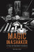Magic in a Shaker: A Year of Spirited Libations by Marvin Allen, Ann Benoit