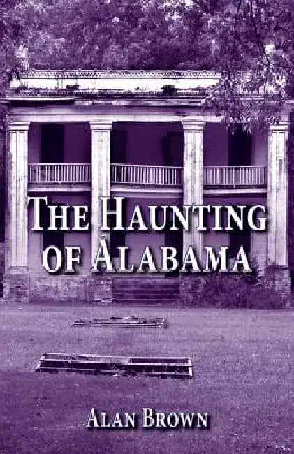 The Haunting of Alabama by Alan N. Brown
