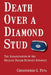 Death Over a Diamond Stud: The Assassination of the Orleans Parish District Attorney by Christopher Pena