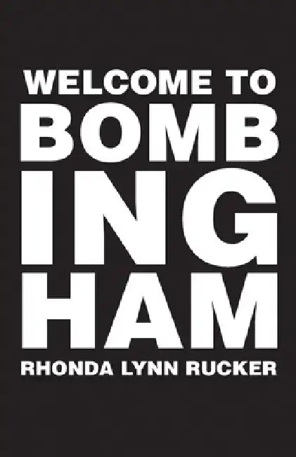 Welcome to Bombingham by Rhonda Rucker