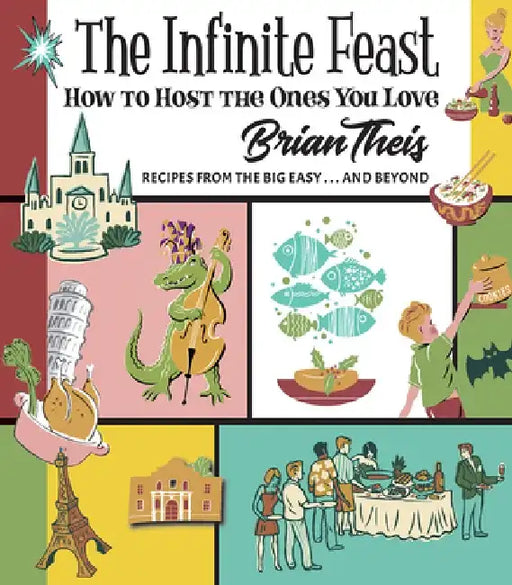 The Infinite Feast: How to Host the Ones You Love by Brian Theis