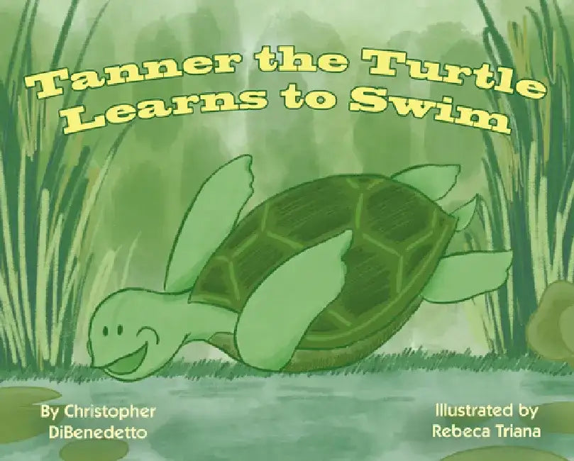 Tanner the Turtle Learns to Swim by Christopher Dibenedetto