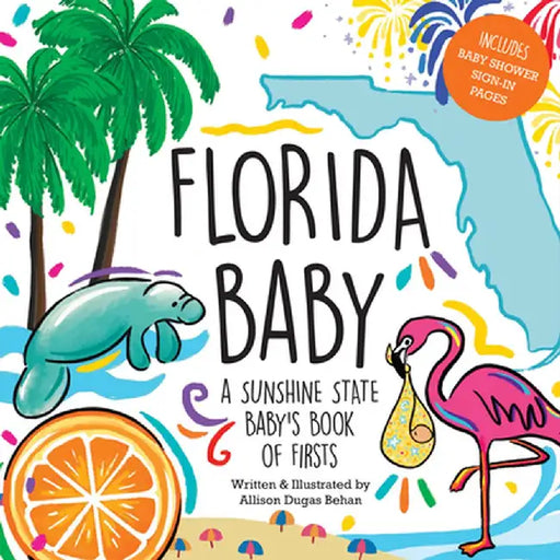 Florida Baby: A Sunshine State Baby's Book of Firsts by Allison Dugas Behan
