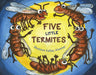 Five Little Termites by Shannon Atwater
