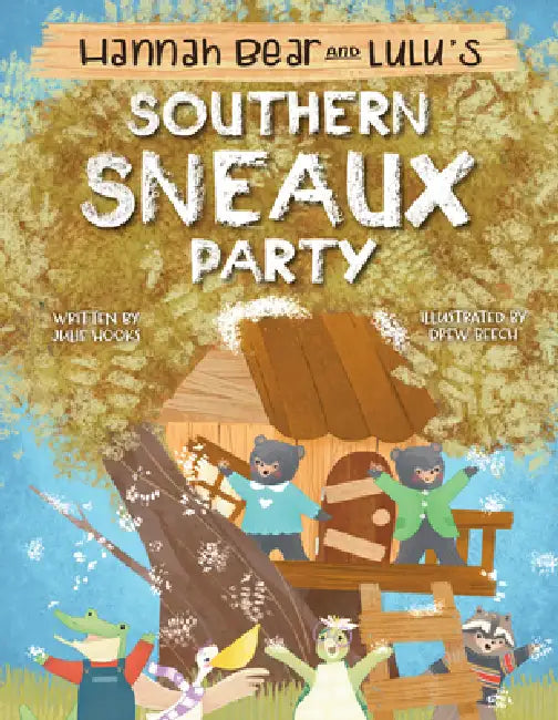 Hannah Bear and Lulu's Southern Sneaux Party by Julie Hooks, Drew Beech