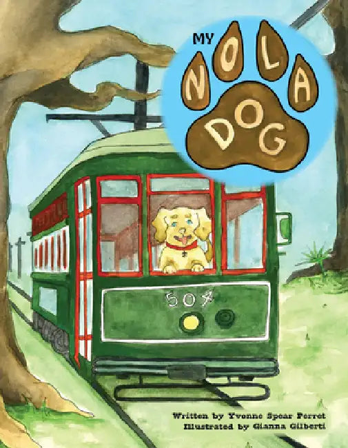 My Nola Dog by Yvonne Spear Perret, Gianna Gilberti