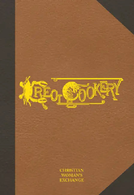 Creole Cookery by The The Christian Woman's Exchange, Woman's Exchange