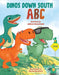 Dinos Down South ABC by Ashlyn Blanchard, Alexandra Elliot
