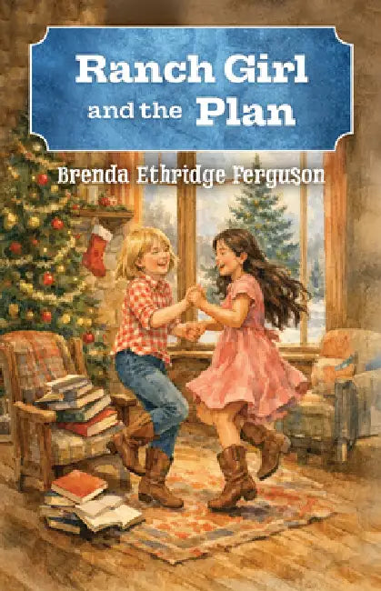 Ranch Girl and the Plan by Brenda Ethridge Ferguson