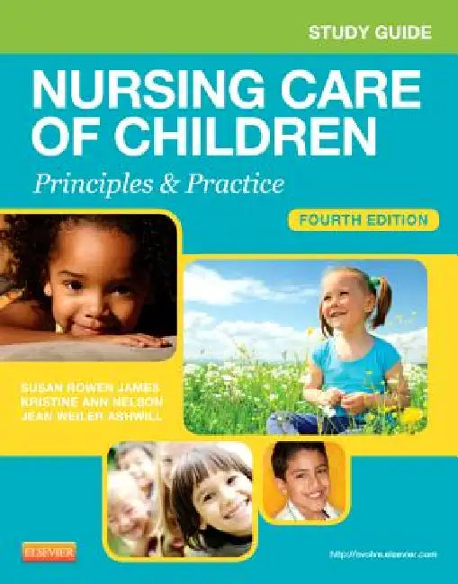 Study Guide for Nursing Care of Children: Principles and Practice by Susan Rowen James, Julie White