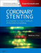Coronary Stenting: A Companion to Topol's Textbook of Interventional Cardiology by Matthew J. Price