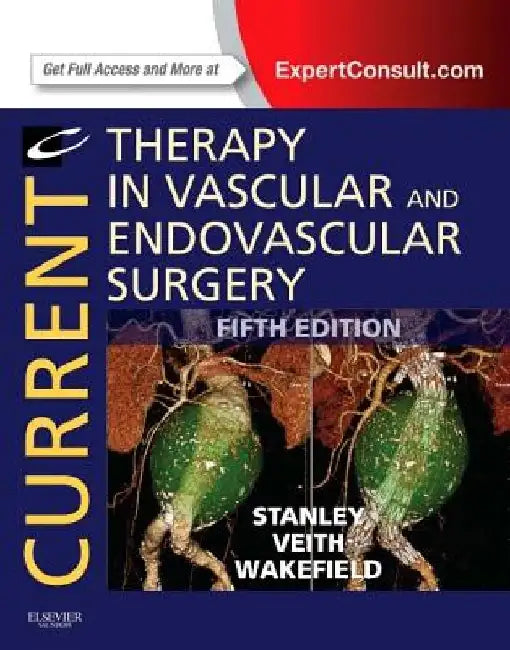 Current Therapy in Vascular and Endovascular Surgery by James C. Stanley