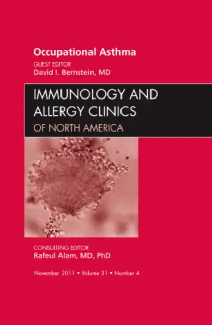 Occupational Asthma, an Issue of Immunology and Allergy Clinics: Volume 31-4 by David I. Bernstein