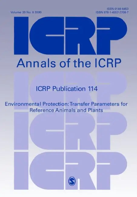 ICRP Publication 114: Environmental Protection: Transfer Parameters for Reference Animals and Plants by Icrp