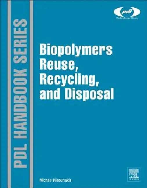Biopolymers: Reuse, Recycling, and Disposal by Michael Niaounakis