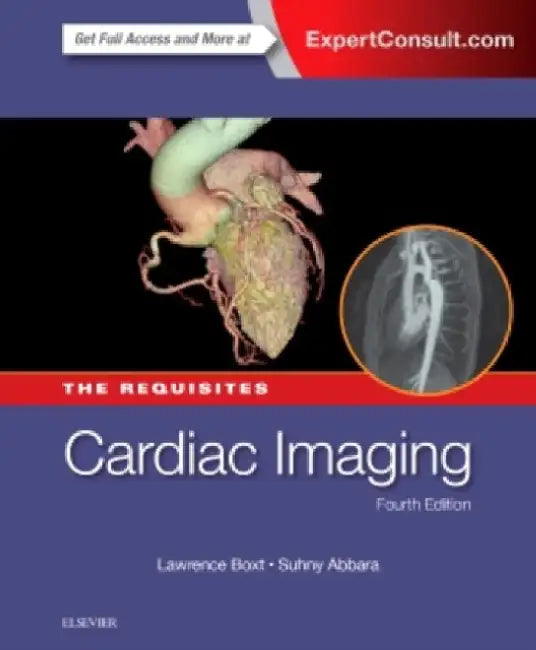 Cardiac Imaging: The Requisites by Lawrence, Md, Facc, Fscct (Department Of Radiology, Englewood Hospital Medical Center, Englewood, New Jersey) Boxt