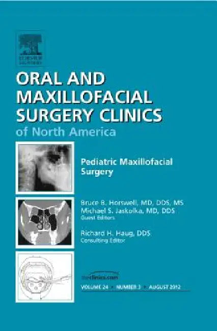 Pediatric Maxillofacial Surgery, an Issue of Oral and Maxillofacial Surgery Clinics: Volume 24-3 by Bruce B. Horswell, Michael S. Jaskolka
