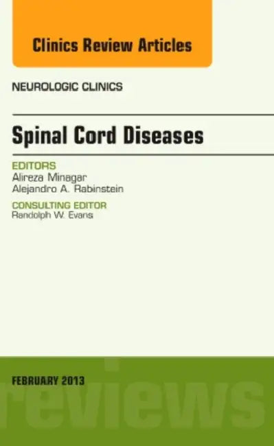 Spinal Cord Diseases, an Issue of Neurologic Clinics: Volume 31-1 by Alireza Minagar, Alejandro A. Rabinstein
