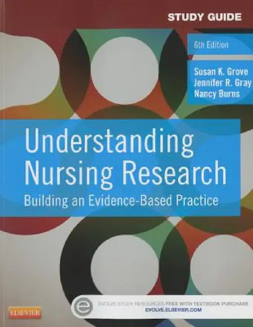 Understanding Nursing Research: Building an Evidence-Based Practice (Study Guide) by Susan K. Grove, Jennifer R. Gray, Nancy Burns