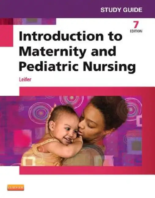 Study Guide for Introduction to Maternity and Pediatric Nursing by Gloria Leifer
