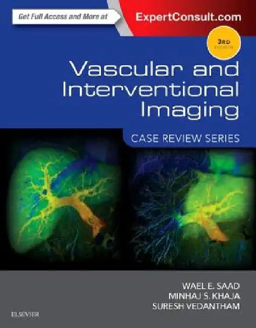 Vascular and Interventional Imaging: Case Review Series by Wael E. Saad