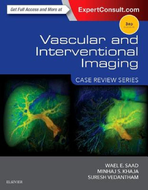 Vascular and Interventional Imaging: Case Review Series by Wael E. Saad