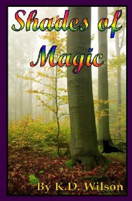Shades of Magic by K. D. Wilson