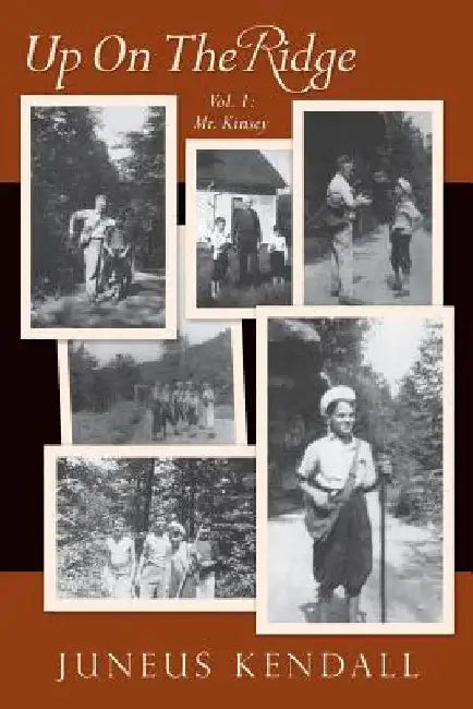 Up On The Ridge: Vol. 1: Mr. Kinsey by Juneus Kendall