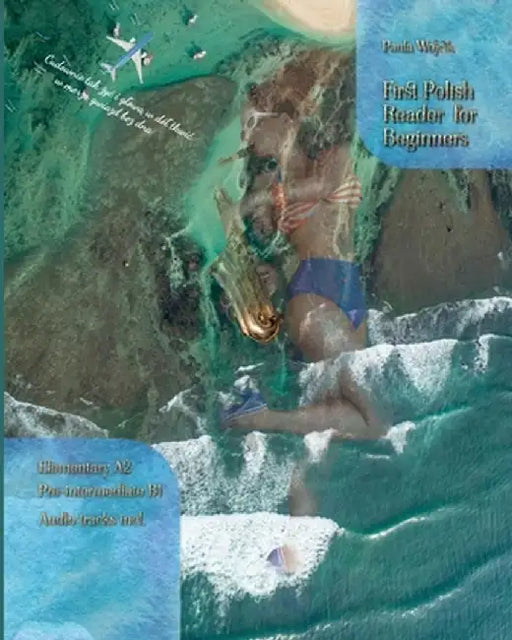 First Polish Reader for Beginners Bilingual for Speakers of English: First Polish Dual-Language Reader for Speakers of English with Bi-Directional Dic by Paula Wojcik