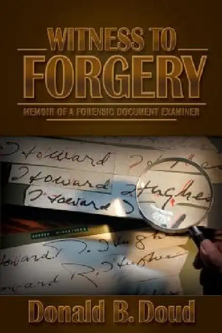 Witness to Forgery: Memoir of a Forensic Document Examiner by John J. Harris