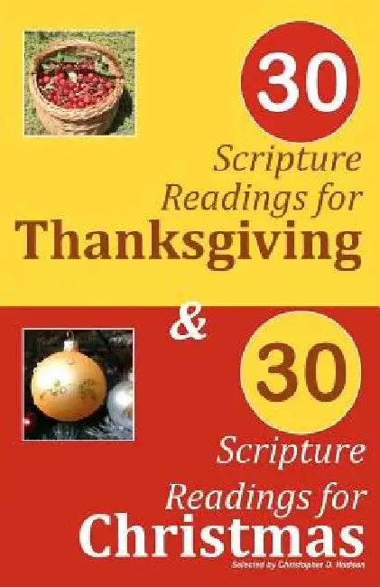30 Scripture Readings for Thanksgiving & 30 Scripture Readings for Christmas: Two Months of Scripture Readings for the Holidays by Christopher D. Hudson