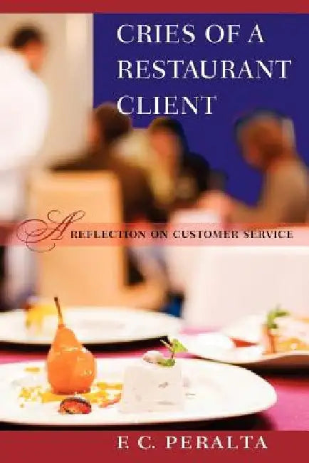 Cries of a Restaurant Client: a reflection on customer service by F. C. Peralta