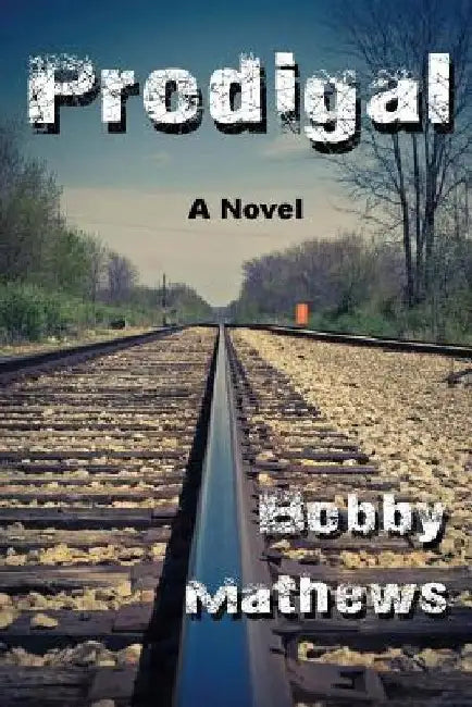 Prodigal: A Thriller by Bobby Mathews