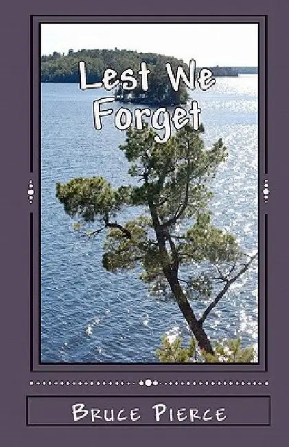 Lest We Forget by Bruce Pierce