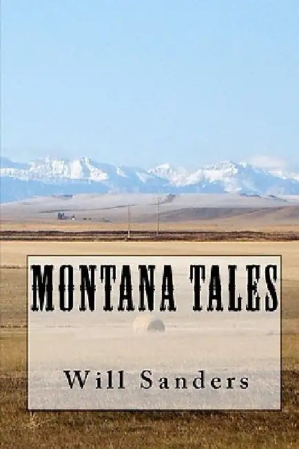 Montana Tales by Will Sanders