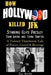 How Hollywood Killed JFK: Starring Elvis Presley John Wayne and Frank Sinatra - A Twisted Tinseltown Tale of Power, Greed & Revenge. by Joe Burke
