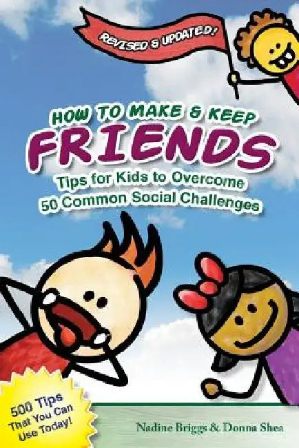 How to Make & Keep Friends: Tips for Kids to Overcome 50 Common Social Challenges by Donna Shea