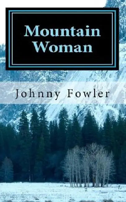 Mountain Woman by Johnny Fowler