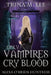 Only Vampires Cry Blood by Trina M. Lee