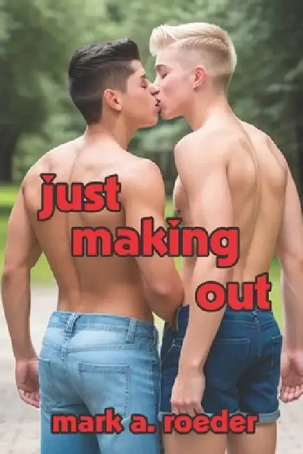 Just Making Out by Mark a. Roeder