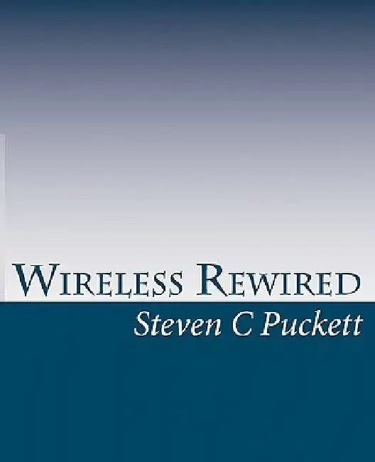 Wireless Rewired by Steven C. Puckett