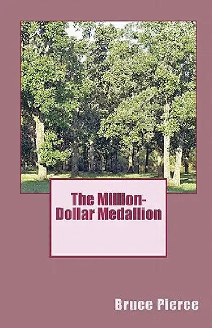 The Million-Dollar Medallion by Bruce Pierce