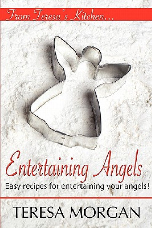 Entertaining Angels: A Cook Book for Entertaining Your Angels by Leann Winton