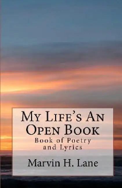 My Life's An Open Book: Book of Poetry and Lyrics by Marvin H. Lane