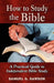How to Study the Bible: A Practical Guide to Independent Bible Study by Samuel G. Dawson