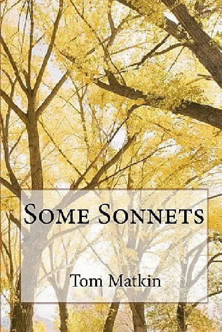 Some Sonnets by Tom Matkin