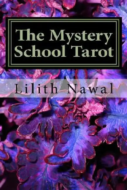 The Mystery School Tarot by Lilith Nawal