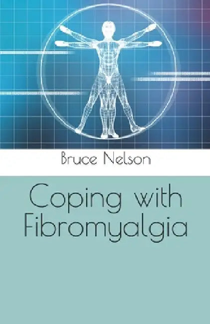 Coping with Fibromyalgia by Bruce Nelson