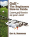 Golf - The Beginners How-to Guide: Learn golf basics on your own! by Emily Goldberg